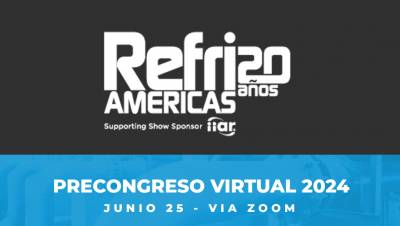 Don't miss the Refriaméricas 2024 Virtual Pre-Congress!